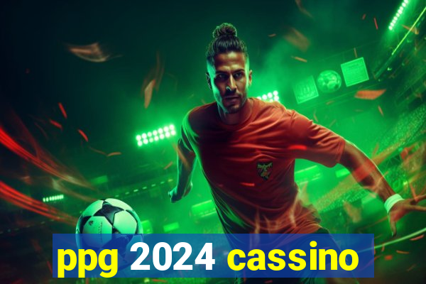 ppg 2024 cassino